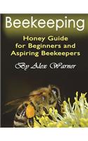 Beekeeping: Honey Guide for Beginners and Aspiring Beekeepers