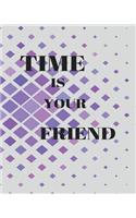 Time Is Your Friend: Bullet Trading Journal, Dot Grid Blank Journal, 150 Pages Grid Dotted Matrix A4 Notebook, Forex, Stocks, Penny Stocks, Futures, Metals, Commodities, Cryptocurrencies Trading Journal