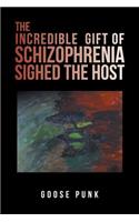 Incredible Gift of Schizophrenia Sighed the Host