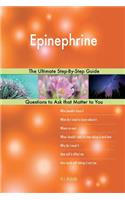Epinephrine; The Ultimate Step-By-Step Guide