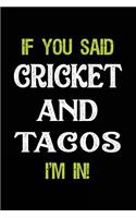 If You Said Cricket and Tacos I'm in: Blank Lined Notebook Journal