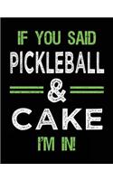 If You Said Pickleball & Cake I'm In: Blank Sketch, Draw and Doodle Book