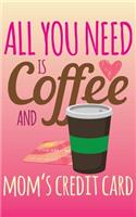 All You Need Is Coffee and Mom's Credit Card