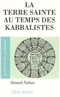 Terre Sainte Au Temps Des Kabbalistes (La)