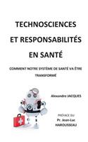 Technosciences et responsabilités en santé: Comment notre système de santé va être transformé(French)