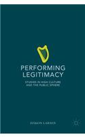 Performing Legitimacy: Studies in High Culture and the Public Sphere