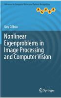 Nonlinear Eigenproblems in Image Processing and Computer Vision: (Advances in Computer Vision and Pattern Recognition)