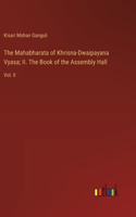 Mahabharata of Khrisna-Dwaipayana Vyasa; II. The Book of the Assembly Hall