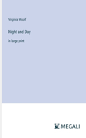 Night and Day: in large print