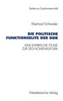 Die politische Funktionselite der DDR: Eine empirische Studie zur SED-Nomenklatura(139 Studien zur Sozialwissenschaft)
