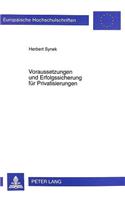 Voraussetzungen und Erfolgssicherung fuer Privatisierungen