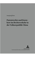 Patentrechte Und Know-How Im Rechtsverkehr in Der Volksrepublik China