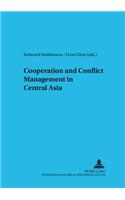 Cooperation and Conflict Management in Central Asia: (10 Schriften Zur Internationalen entwicklungs- Und Umweltforschung)
