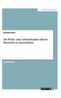 Die Wohn- und Lebenssituation älterer Menschen in Deutschland