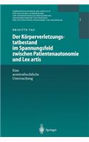 Der Körperverletzungstatbestand Im Spannungsfeld Zwischen Patientenautonomie Und Lex Artis