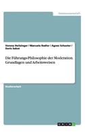 Die Führungs-Philosophie der Moderation. Grundlagen und Arbeitsweisen