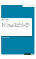 Das Attentat von Friedrich Adler auf Karl Graf von Stürgkh. Hergang und Folgen