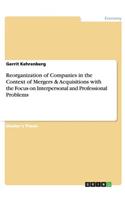 Reorganization of Companies in the Context of Mergers & Acquisitions with the Focus on Interpersonal and Professional Problems
