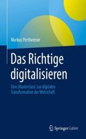 Das Richtige digitalisieren: Eine ‚Masterclass‘ zur digitalen Transformation der Wirtschaft