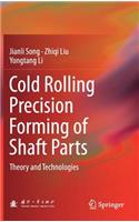 Cold Rolling Precision Forming of Shaft Parts
