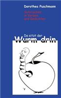 Da sitzt der Wurm drin: Satirisches in Geschichten und Versen(German)