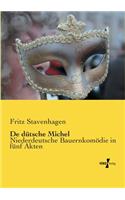 De dütsche Michel: Niederdeutsche Bauernkomödie in fünf Akten