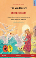 Wild Swans - Divoké labut&#283; (English - Czech): Bilingual children's book based on a fairy tale by Hans Christian Andersen, with online audio and video