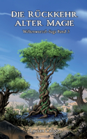 Rückkehr alter Magie: Weltenwurzel-Saga Band 3