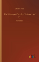 History of Chivalry, Volume I (of 2): Volume 1