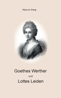 Goethes Werther und Lottes Leiden