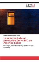 La Reforma Judicial Promovida Por El Bid En America Latina