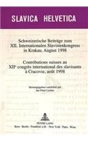 Schweizerische Beitraege Zum XII. Internationalen Slavistenkongress in Krakau, August 1998- Contributions Suisses Au Xiie Congrès International Des Slavisants À Cracovie, Août 1998