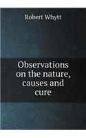 Observations on the Nature, Causes and Cure