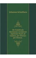 de Godofredo Hermanno Enodatore Epistolae Pauli Ad Galatas, Per Litteras: Per Litteras