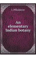 An Elementary Indian Botany