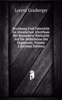 Erziehung Und Unterricht Im Klassischen Alterthum Mit Besonderer Rucksicht Auf Die Bedurfnisse Der Gegenwart, Volume 2 (German Edition)