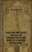 Injurious and useful insects; an introduction to the study of economic entomology
