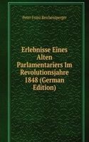 Erlebnisse Eines Alten Parlamentariers Im Revolutionsjahre 1848 (German Edition)