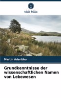 Grundkenntnisse der wissenschaftlichen Namen von Lebewesen