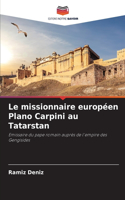 Le missionnaire européen Plano Carpini au Tatarstan