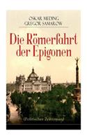 Die Römerfahrt der Epigonen (Politischer Zeitroman)