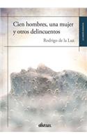 Cien Hombres, una Mujer y Otros Delincuentos