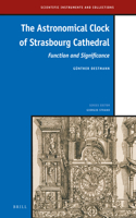 The Astronomical Clock of Strasbourg Cathedral: Function and Significance(8 Scientific Instruments and Collections)