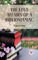 Love Affairs Of A Bibliomaniac