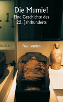 Mumie! Eine Geschichte des 22. Jahrhunderts