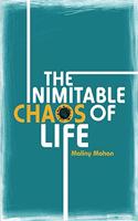 The Inimitable Chaos Of Life