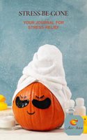STRESS-BE-GONE JOURNAL I Fun Prompts for Stress Relief I Therapeutic release for pent-up emotions