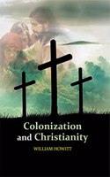 Colonization and Christianity [Hardcover] William Howitt