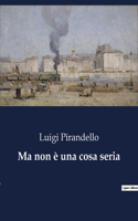 Ma non è una cosa seria