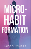 Micro-Habit Formation: (41 Personal Development & Self-Help: Unlock Your Best Self)